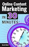 Online Content Marketing In 30 Minutes by Derek Slater Online Content Marketing In 30 Minutes by Derek Slater