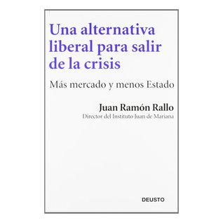Una alternativa liberal para salir de la crisis: Más mercado y menos Estado (Paperback)