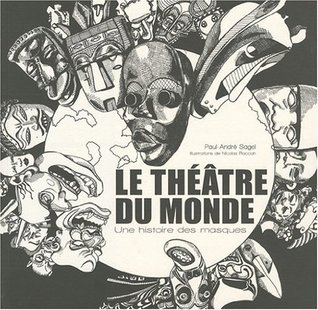 Le théâtre du monde : Une histoire des masques