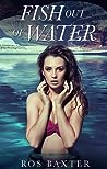 Fish Out Of Water by Ros Baxter