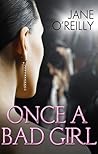 Once A Bad Girl by Jane  O'Reilly