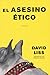 El asesino ético by David Liss