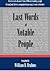 Last Words of Notable People: Final Words of More Than 3500 Noteworthy People Throughout History