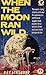 When the Moon ran Wild