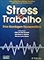 Stress e trabalho: uma abordagem psicossomática