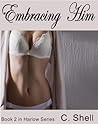 Embracing Him