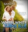 When White Turns Blue by Sandra Ross