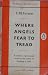 Where Angels Fear to Tread