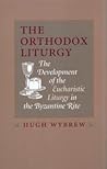 The Orthodox Liturgy: The Development of the Eucharistic Liturgy in the Byzantine Rite