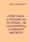 Come farai a fuggire da te stesso... se lui continua a correrti dietro?!?