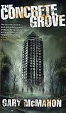 The Concrete Grove by Gary McMahon