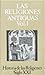 Historia de las Religiones. Vol. 1: Las Religiones Antiguas I