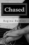 Chased by Regina  Bartley