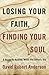Losing Your Faith, Finding Your Soul by David Robert Anderson