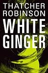 White Ginger by Thatcher Robinson
