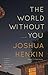 The World Without You
