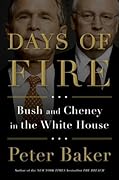Days of Fire: Bush and Cheney in the White House