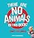 There Are No Animals in Thi...