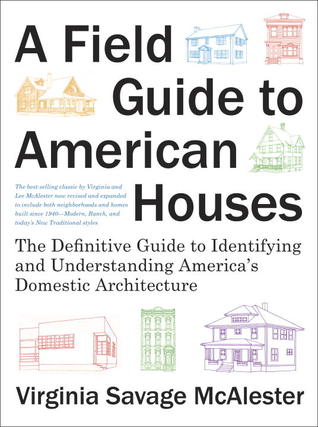 A Field Guide to American Houses (Revised): The Definitive Guide to Identifying and Understanding America's Domestic Architecture