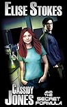 Cassidy Jones and the Secret Formula by Elise Stokes
