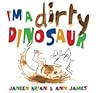 I'm a Dirty Dinosaur by Janeen Brian