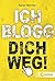 Ich blogg dich weg!
