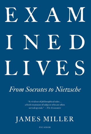 Examined Lives: From Socrates to Nietzsche (Kindle Edition)