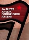 80 Jahre antifaschistische Aktion 80 Jahre antifaschistische Aktion