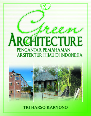 Green Architecture: Pengantar Pemahaman Arsitektur Hijau Di Indonesia (Paperback)