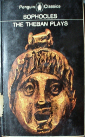 The Theban Plays: King Oedipus : Oedipus at Colonus : Antigone