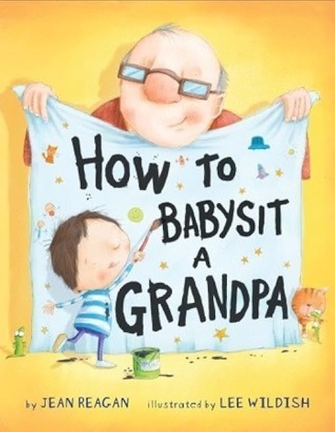 How to Babysit a Grandpa: A Book for Dads, Grandpas, and Kids