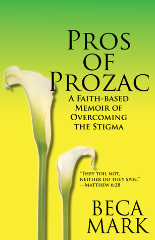 Pros of Prozac: A Faith-based Memoir of Overcoming the Stigma