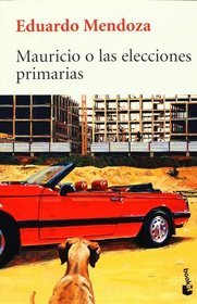 Portada de Mauricio o las elecciones primarias, de Eduardo Mendoza