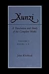 Xunzi: A Translation and Study of the Complete Works: —Vol. I, Books 1-6