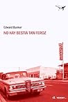 No hay bestia tan feroz by Edward Bunker No hay bestia tan feroz by Edward Bunker