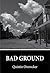 Bad Ground