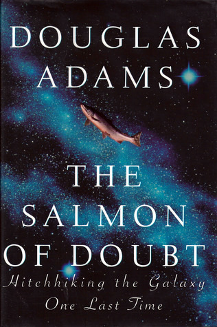 The Salmon of Doubt: Hitchhiking the Galaxy One Last Time