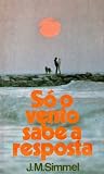 Só o Vento Sabe a...