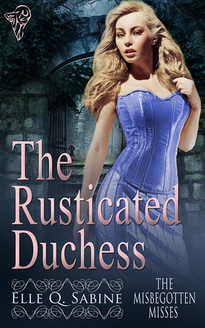 The Rusticated Duchess (Misbegotten Misses, #2)