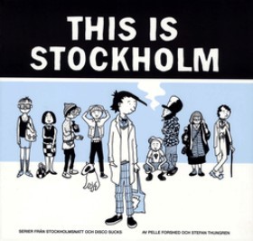 This is Stockholm. Serier från Stockholmsnatt och Disco Sucks