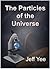 The Particles of the Universe