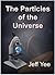 The Particles of the Universe