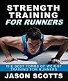 Strength Training For Runners by Jason Scotts