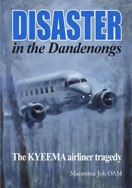DISASTER IN THE DANDENONGS: THE KYEEMA AIRCRAFT TRAGEDY