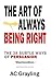 The Art of Always Being Rig...