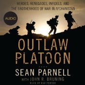 Outlaw Platoon: Heroes, Renegades, Infidels, and the Brotherhood of War in Afghanistan