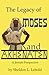 The Legacy of Moses and Akh...