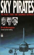 Sky Pirates: The Pilots' Strike That Grounded Australia (Unknown Binding)
