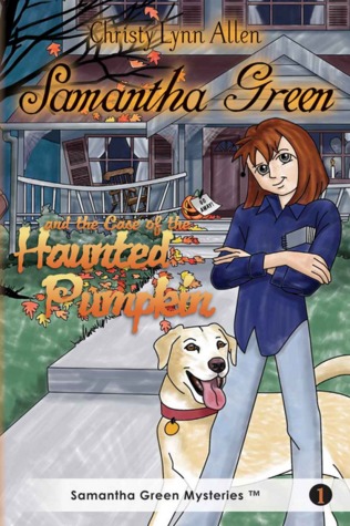Samantha Green and the Case of the Haunted Pumpkin (Samantha Green Mysteries, #1)