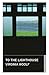 To the Lighthouse
